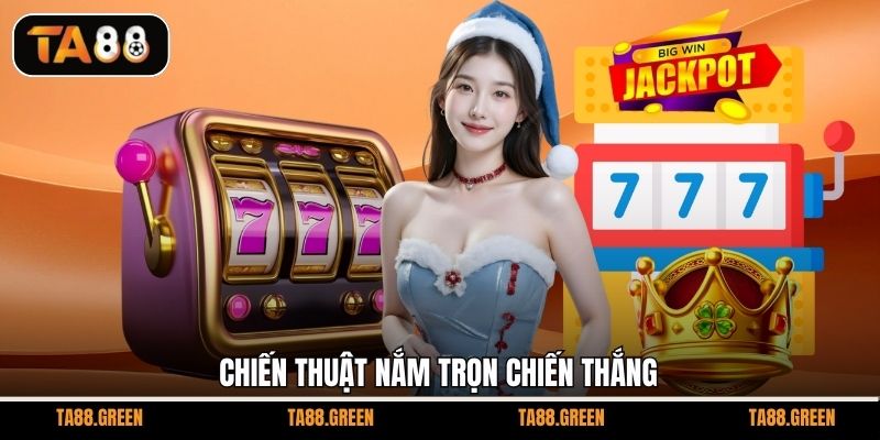 Chiến thuật nắm trọn chiến thắng