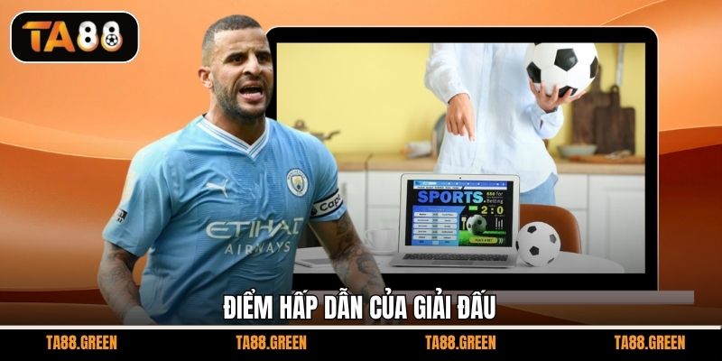 Điểm hấp dẫn của giải đấu