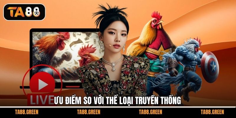 Ưu điểm so với thể loại truyền thống